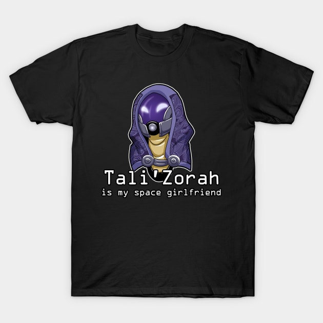 Tali'Zorah Is My Space Girlfriend T-Shirt by reidavidson